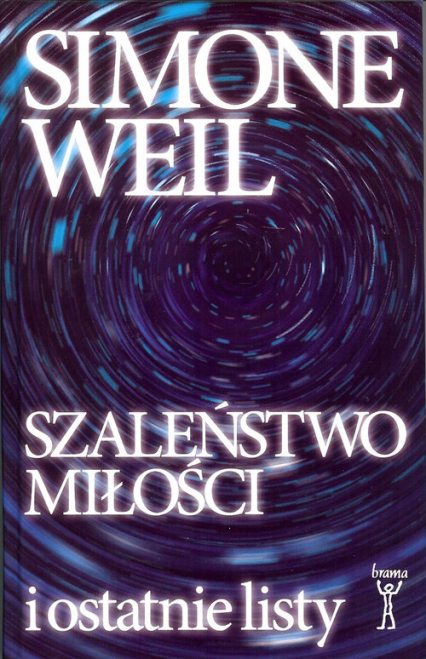 Szaleństwo miłości i ostatnie listy - Simone Weil | okładka