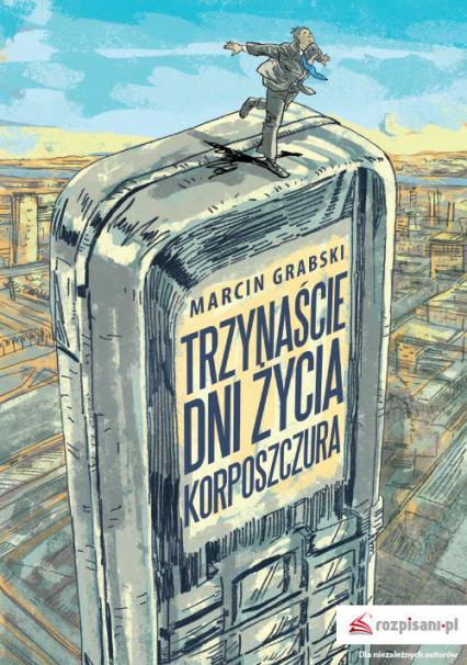 Trzynaście dni życia korposzczura - Marcin Grabski | okładka