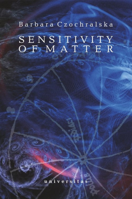Sensitivity of Matter - Barbara Czochralska | okładka