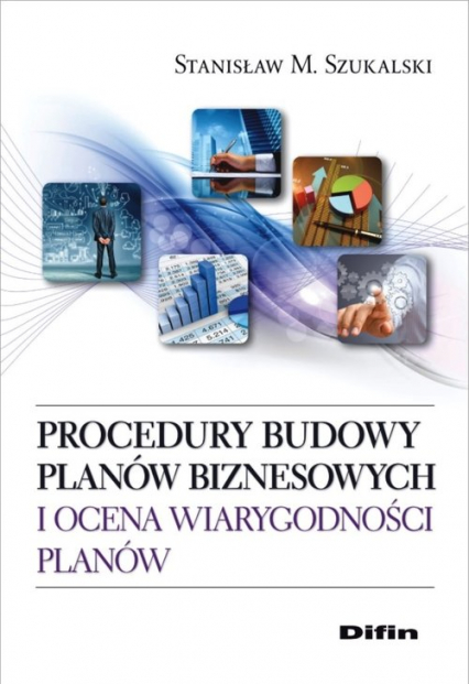 Procedury budowy planów biznesowych i ocena wiarygodności planów - Stanisław Szukalski | okładka