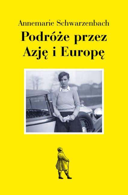 Podróże przez Azję i Europę - Annemarie Schwarzenbach | okładka