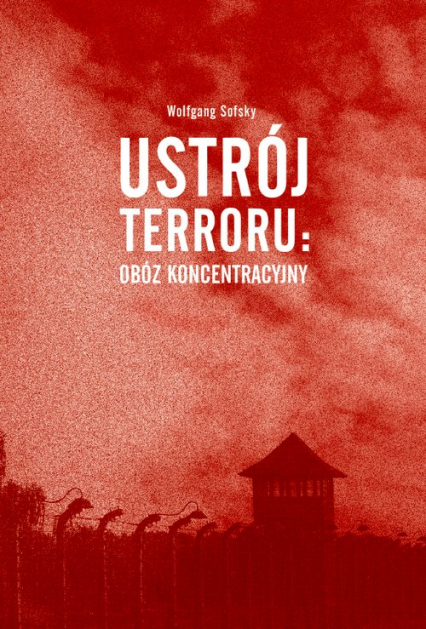 Ustrój terroru: obóz koncentracyjny - Wolfgang Sofsky | okładka
