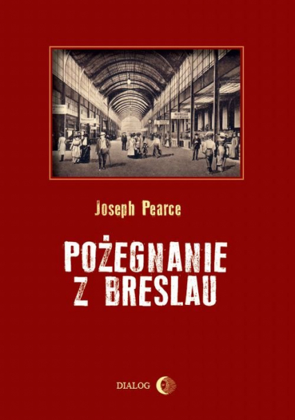 Pożegnanie z Breslau - Joseph Pearce | okładka