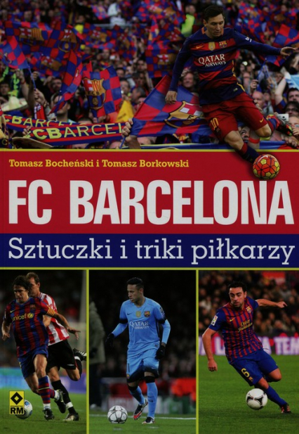 FC Barcelona Sztuczki i triki piłkarzy - Bocheński Tomasz, Borkowski Tomasz | okładka