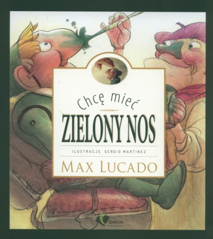 Chcę mieć zielony nos - Lucado Max | okładka