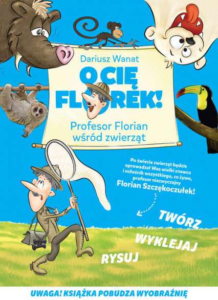 O Cię Florek Profesor Florian wśród zwierząt - Dariusz Wanat | okładka
