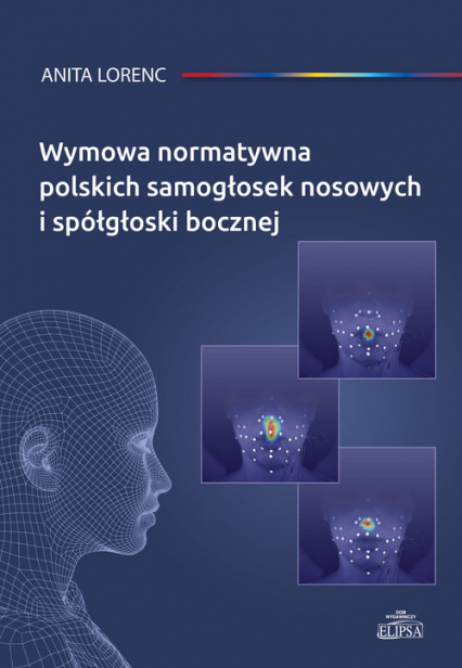 Wymowa normatywna polskich samogłosek nosowych i spółgłoski bocznej - Anita Lorenc | okładka