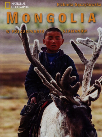 Mongolia W poszukiwaniu szamanów - Elżbieta Sęczykowska | okładka