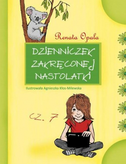 Dzienniczek zakręconej nastolatki Część 7 - Renata Opala | okładka