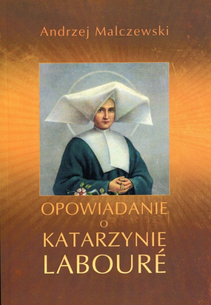 Opowiadanie o Katarzynie Laboure - Andrzej Malczewski | okładka