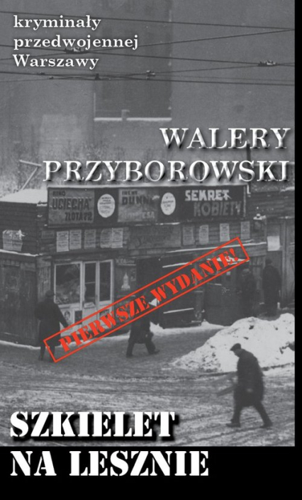 Szkielet na Lesznie Kryminały przedwojennej Warszawy - Walery Przyborowski | okładka