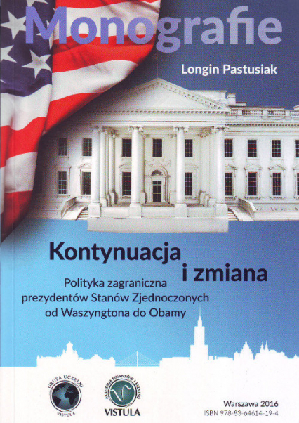 Kontynuacja i zmiana Polityka zagraniczna prezydentów Stanów Zjednoczonych od Waszyngtona do Obamy - Longin Pastusiak | okładka