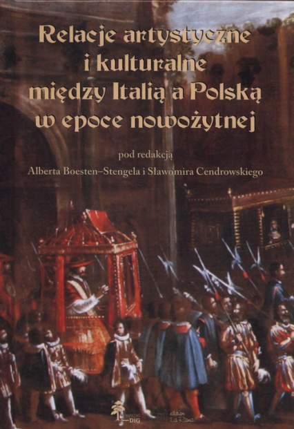 Relacje artystyczne i kulturalne między Italią a Polską w epoce nowożytnej -  | okładka