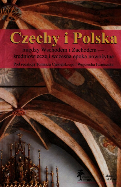 Czechy i Polska między Wschodem i Zachodem średniowiecze i wczesna epoka nowożytna -  | okładka