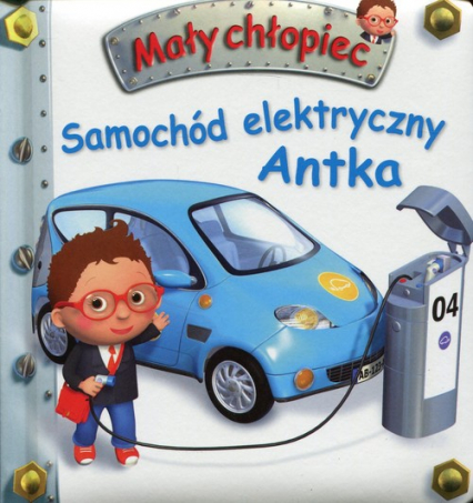 Samochód elektryczny Antka Mały chłopiec - Beaumont E., Belineau N. | okładka