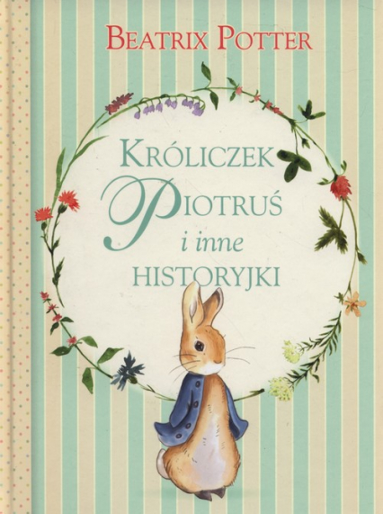 Króliczek Piotruś i inne historyjki - Beatrix Potter | okładka