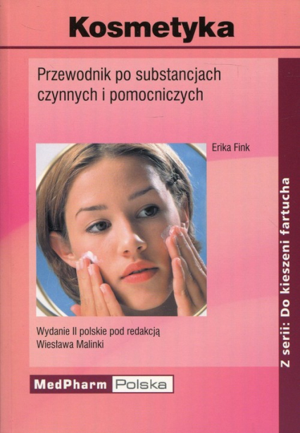 Kosmetyka Przewodnik po substancjach czynnych i pomocniczych - Erika Fink | okładka
