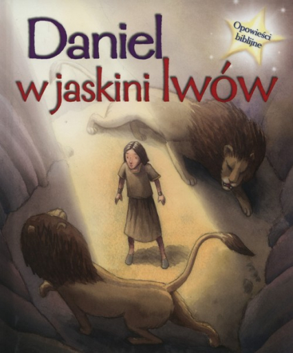Daniel w jaskini lwów Opowieści biblijne - Sasha Morton | okładka
