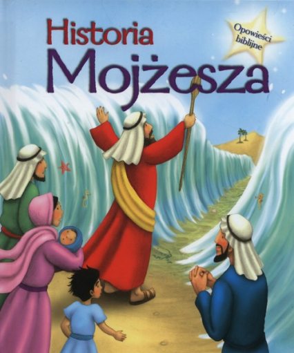 Historia Mojżesza Opowieści biblijne - Sasha Morton | okładka