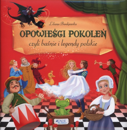 Opowieści pokoleń czyli baśnie i legendy polskie - Liliana Bardijewska | okładka