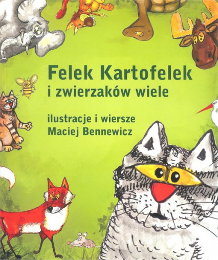 Felek Kartofelek i zwierzaków wiele - Maciej Bennewicz | okładka
