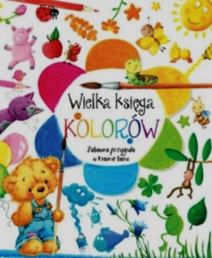 Wielka księga kolorów Zabawna przygoda w krainie barw - Anna Wiśniewska | okładka