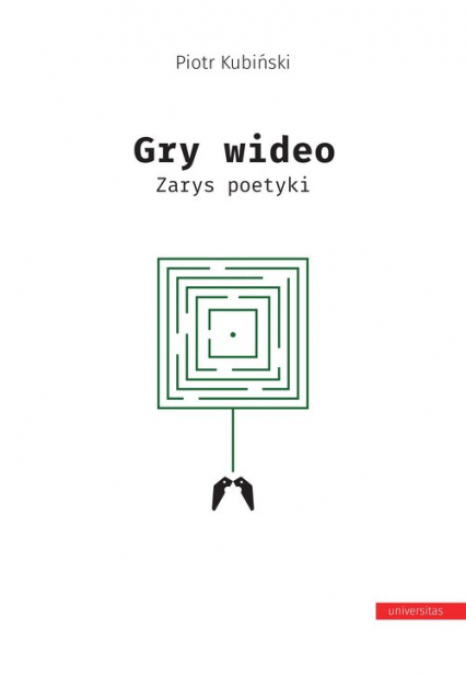 Gry wideo Zarys poetyki - Piotr Kubiński | okładka