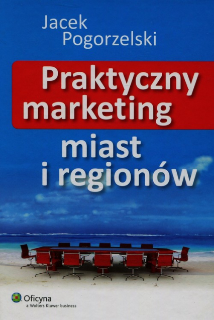 Praktyczny marketing miast i regionów - Jacek Pogorzelski | okładka