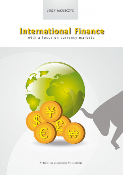 International Finance with a focus on currency markets - Jerzy Jakubczyc | okładka