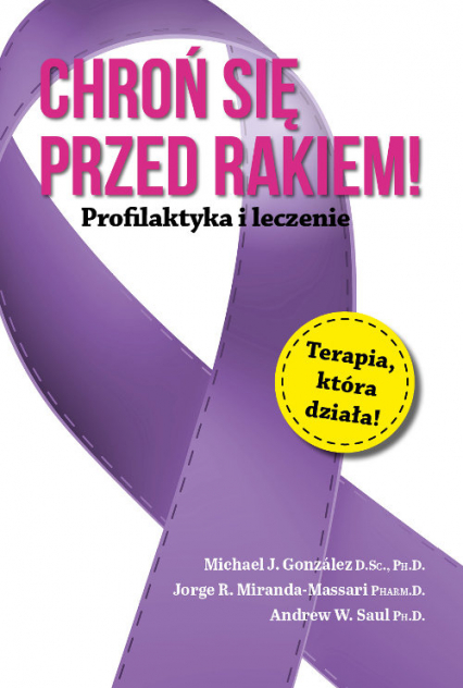 Chroń się przed rakiem! Profilaktyka i leczenie - Gonzalez Michael J., Miranda-Massari Jorge R. | okładka