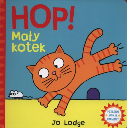 Hop! Mały kotek Przesuń baw się pociągnij - Jo Lodge | okładka