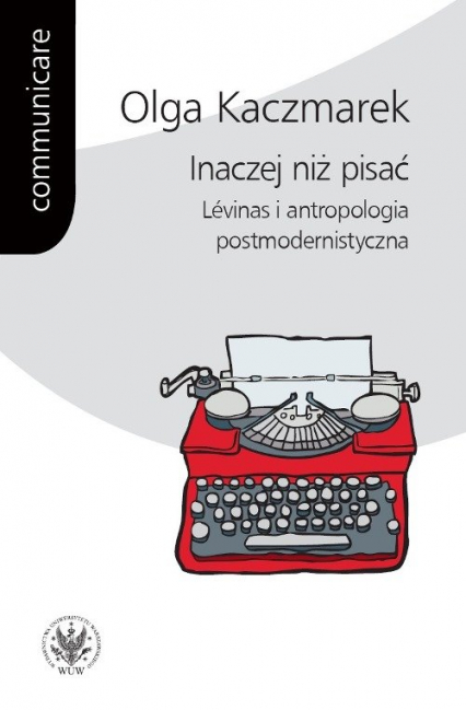 Inaczej niż pisać Lévinas i antropologia postmodernistyczna - Olga  Kaczmarek | okładka