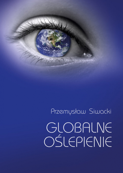 Globalne oślepienie - Przemysław Siwacki | okładka