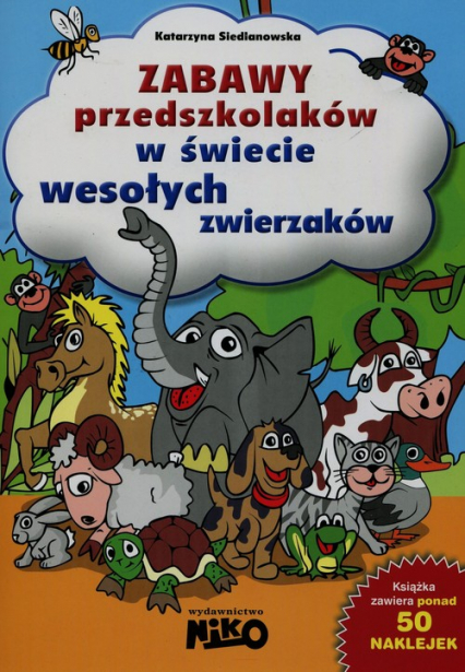 Zabawy przedszkolaków W świecie wesołych zwierząt - Katarzyna Siedlanowska | okładka