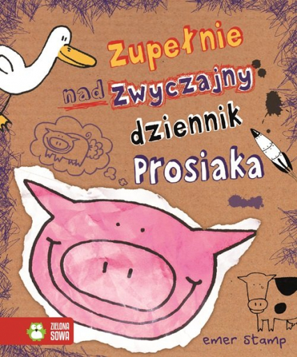Zupełnie nadzwyczajny dziennik Prosiaka - Emer Stamp | okładka