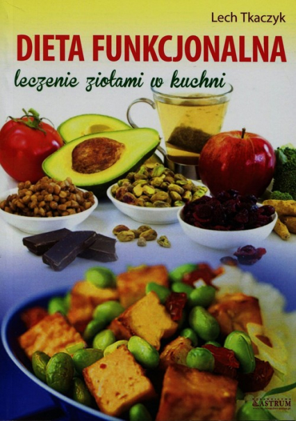 Dieta funkcjonalna leczenie ziołami w kuchni - Lech Tkaczyk | okładka