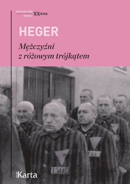 Mężczyźni z różowym trójkątem Świadectwo homoseksualnego więźnia obozu  koncentracyjnego z lat 1939–1945 - Heinz Heger | okładka