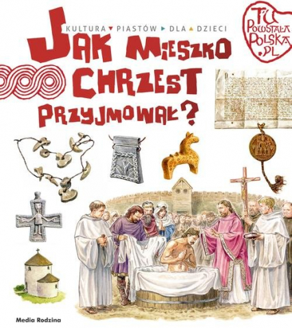 Jak Mieszko chrzest przyjmował - Jarosław Gryguć | okładka