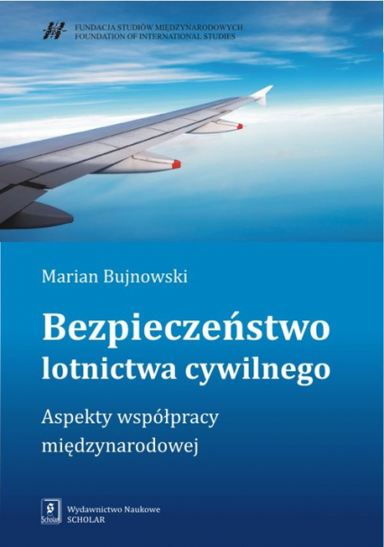 Bezpieczeństwo lotnictwa cywilnego Aspekty współpracy międzynarodowej - Marian Bujnowski | okładka
