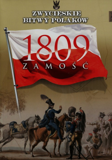 Zwycięskie Bitwy Polaków Tom 63 1809 Zamość - Sławomir Kosim | okładka