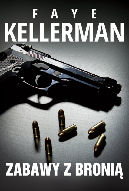 Zabawy z bronią - Faye Kellerman | okładka