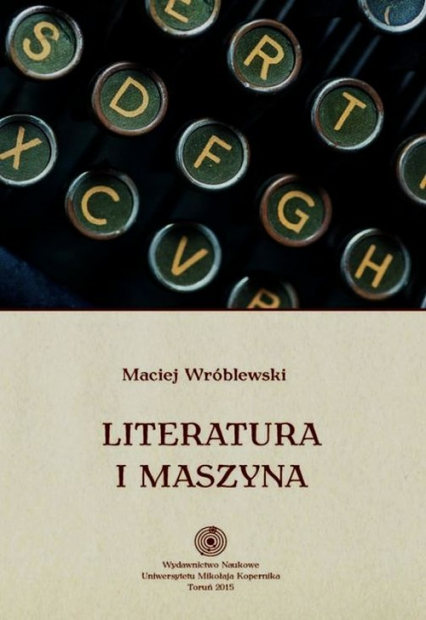 Literatura i maszyna - Maciej Wróblewski | okładka