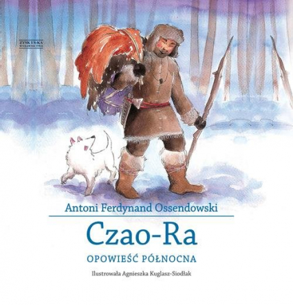 Czao-Ra. Opowieść północna - Antoni Ferdynand Ossendowski | okładka