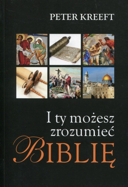 I ty możesz zrozumieć Biblię - Peter Kreeft | okładka