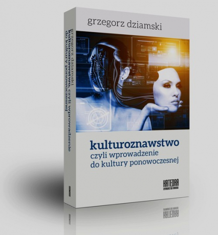 Kulturoznawstwo czyli wprowadzenie do kultury ponowczesnej - Grzegorz Dziamski | okładka
