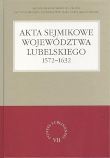 Akta sejmikowe województwa lubelskiego 1572-1632 -  | okładka
