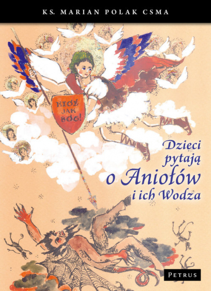 Dzieci pytają o Aniołów i ich Wodza - Marian Polak | okładka