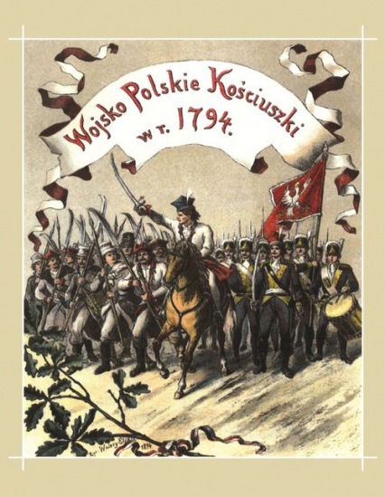 Wojsko polskie Kościuszki w roku 1794 - Bolesław Twardowski | okładka