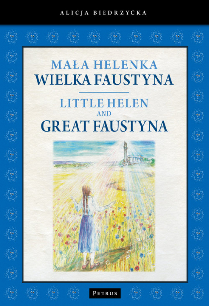Mała Helenka Wielka Faustyna Little Helen and Great Faustyna - Alicja Biedrzycka | okładka