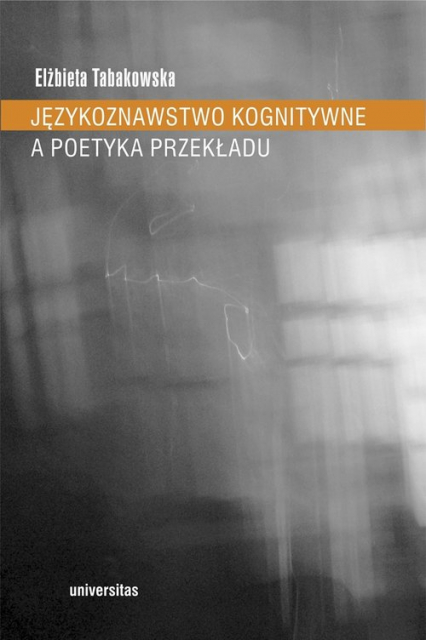 Językoznawstwo kognitywne a poetyka przekładu - Elżbieta Tabakowska | okładka